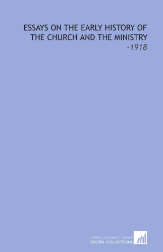 Essays On the Early History of the Church and the Ministry: -1918 (9781112140426) by Swete, Henry Barclay