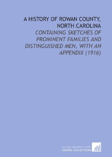 9781112141324: A History of Rowan County, North Carolina: Containing Sketches of Prominent Families and Distinguished Men, With an Appendix (1916)