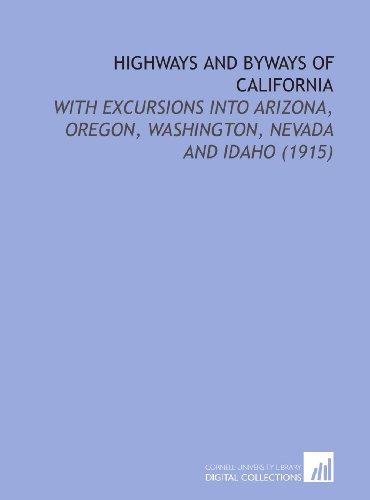 Highways and Byways of California: With Excursions Into Arizona, Oregon, Washington, Nevada and Idaho (1915) (9781112149283) by Johnson, Clifton