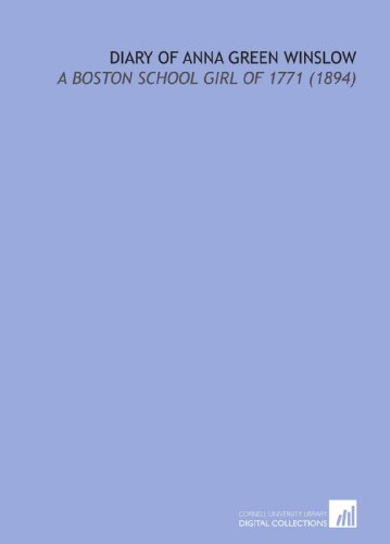 Imagen de archivo de Diary of Anna Green Winslow: A Boston School Girl of 1771 (1894) a la venta por Revaluation Books