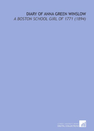 Stock image for Diary of Anna Green Winslow: A Boston School Girl of 1771 (1894) for sale by Revaluation Books