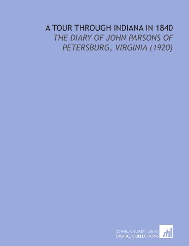 9781112151453: A Tour Through Indiana in 1840: The Diary of John Parsons of Petersburg, Virginia (1920)