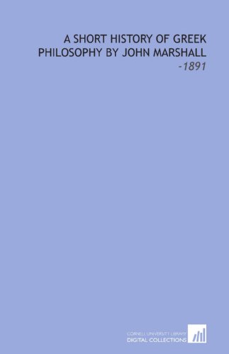 A Short History of Greek Philosophy By John Marshall: -1891 (9781112154614) by Marshall, John