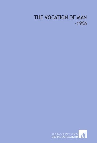 The Vocation of Man: -1906 (9781112156328) by Fichte, Johann Gottlieb