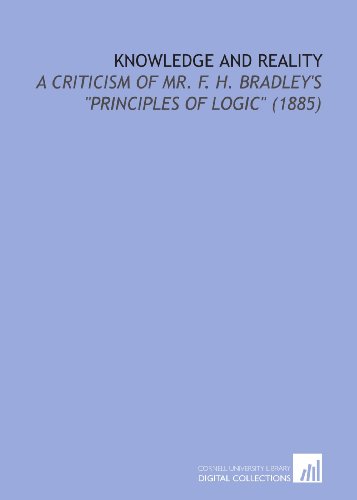 Knowledge and Reality: A Criticism of Mr. F. H. Bradley's "Principles of Logic" (1885) (9781112156496) by Bosanquet, Bernard