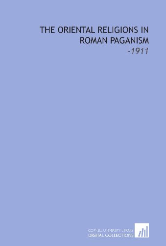 The Oriental Religions in Roman Paganism: -1911 (9781112158780) by Cumont, Franz Valery Marie