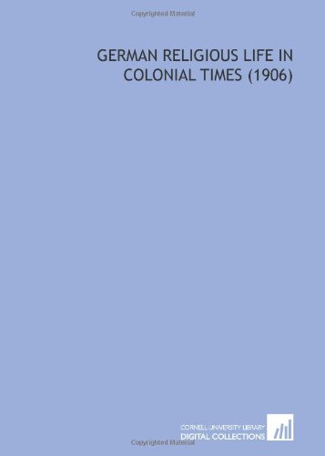 Beispielbild fr German Religious Life in Colonial Times (1906) zum Verkauf von Revaluation Books