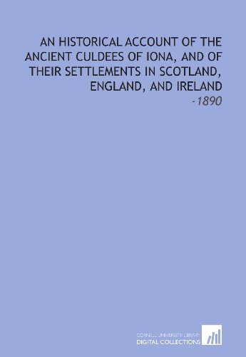 An Historical Account of the Ancient Culdees of Iona, and of Their Settlements in Scotland, England, and Ireland: -1890 (9781112163685) by Jamieson, John