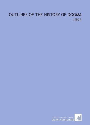 Outlines of the History of Dogma: -1893 (9781112166617) by Harnack, Adolf Von