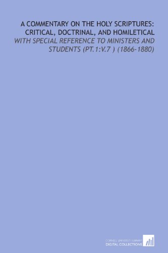 A Commentary on the Holy Scriptures: Critical, Doctrinal, and Homiletical: With Special Reference to Ministers and Students (Pt.1:V.7 ) (1866-1880) (9781112168659) by Lange, Johann Peter