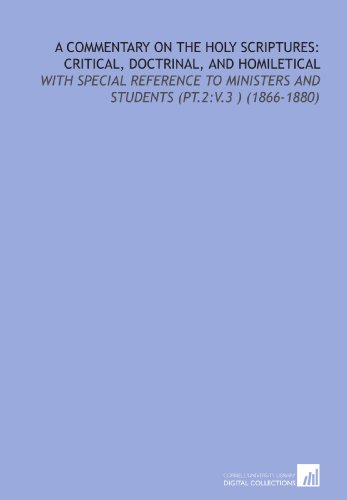 A Commentary on the Holy Scriptures: Critical, Doctrinal, and Homiletical: With Special Reference to Ministers and Students (Pt.2:V.3 ) (1866-1880) (9781112168727) by Lange, Johann Peter