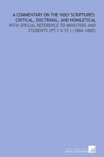 A Commentary on the Holy Scriptures: Critical, Doctrinal, and Homiletical: With Special Reference to Ministers and Students (Pt.1:V.15 ) (1866-1880) (9781112168758) by Lange, Johann Peter