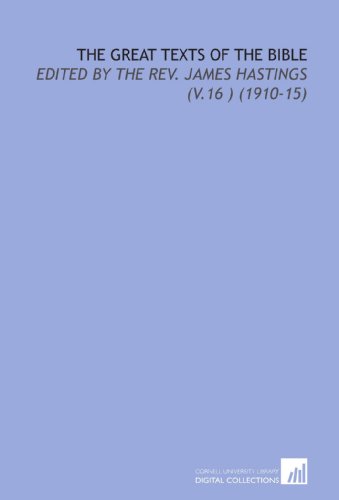 The Great Texts of the Bible: Edited by the Rev. James Hastings (V.16 ) (1910-15) (9781112169953) by Hastings, James