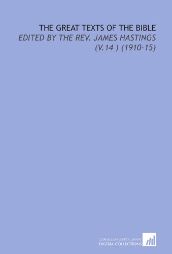 The Great Texts of the Bible: Edited by the Rev. James Hastings (V.14 ) (1910-15) (9781112169984) by Hastings, James