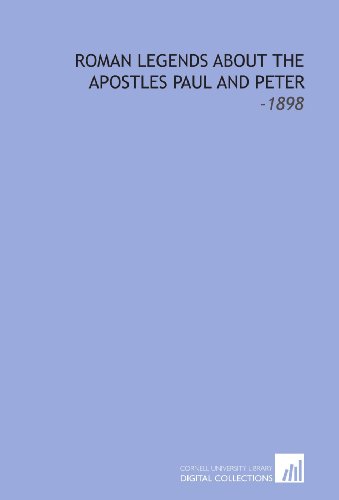 Roman Legends About the Apostles Paul and Peter: -1898 (9781112171161) by Rydberg, Viktor