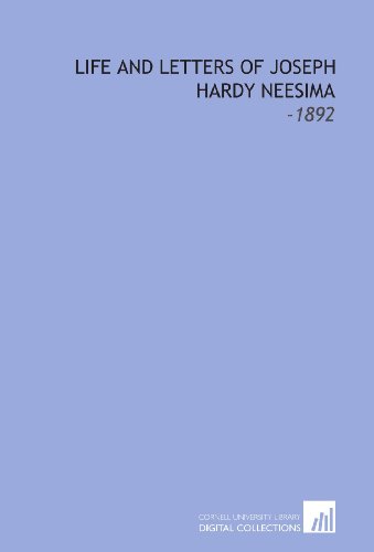 Life and Letters of Joseph Hardy Neesima: -1892 (9781112172588) by Hardy, Arthur Sherburne