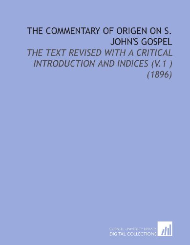 9781112173493: The Commentary of Origen on S. John's Gospel: The Text Revised With a Critical Introduction and Indices (V.1 ) (1896)
