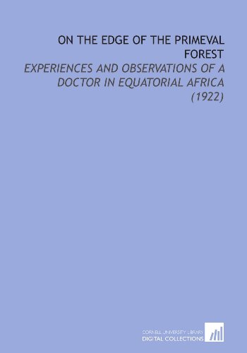 9781112173707: On the Edge of the Primeval Forest: Experiences and Observations of a Doctor in Equatorial Africa (1922)