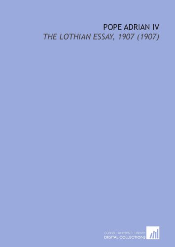 Imagen de archivo de Pope Adrian IV: The Lothian Essay, 1907 (1907) a la venta por Revaluation Books