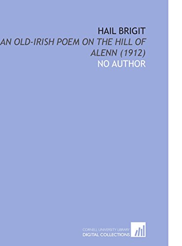 Hail Brigit: An Old-Irish Poem on the Hill of Alenn (1912) (9781112174995) by Author, No