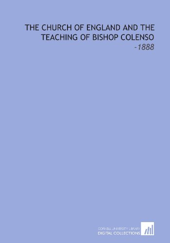 Stock image for The Church of England and the Teaching of Bishop Colenso: -1888 for sale by Revaluation Books