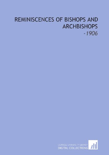 Reminiscences of Bishops and Archbishops: -1906 (9781112176821) by Potter, Henry Codman
