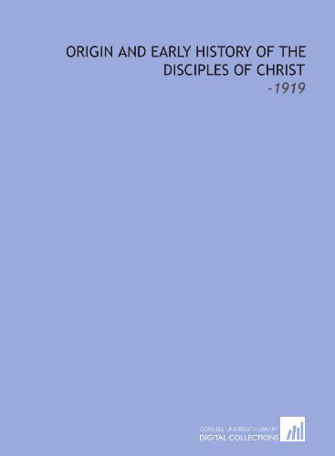 9781112176951: Origin and Early History of the Disciples of Christ: -1919