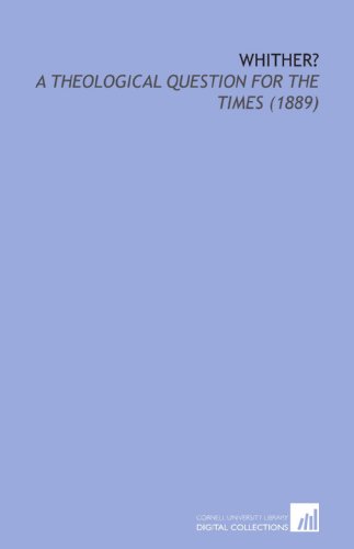 9781112177408: Whither?: A Theological Question for the Times (1889)