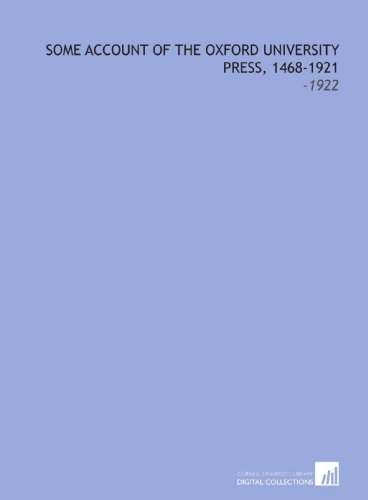 Some Account of the Oxford University Press, 1468-1921: -1922 (9781112178689) by University Press, Oxford