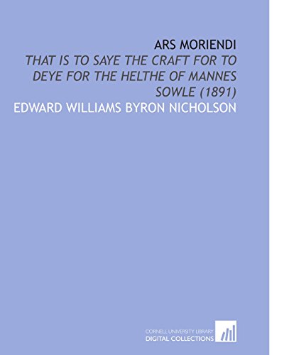 Stock image for Ars Moriendi: That is to Saye the Craft for to Deye for the Helthe of Mannes Sowle (1891) for sale by Revaluation Books