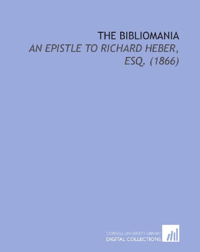 Stock image for The Bibliomania: An Epistle to Richard Heber, Esq. (1866) for sale by Revaluation Books