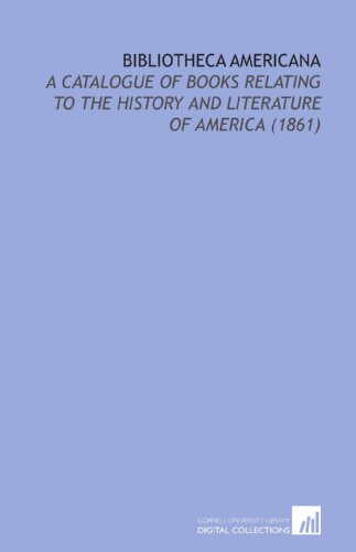 Bibliotheca Americana: A Catalogue of Books Relating to the History and Literature of America (1861) (9781112184987) by Stevens, Henry