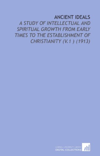 9781112189135: Ancient Ideals: A Study of Intellectual and Spiritual Growth From Early Times to the Establishment of Christianity (V.1 ) (1913)