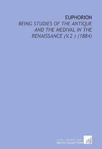 Euphorion: Being Studies of the Antique and the Medival in the Renaissance (V.2 ) (1884) (9781112189159) by Lee, Vernon