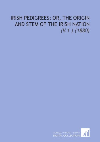 Beispielbild fr Irish Pedigrees; Or, the Origin and Stem of the Irish Nation: (V.1 ) (1880) zum Verkauf von Revaluation Books