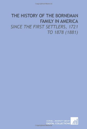 9781112191596: The History of the Borneman Family in America: Since the First Settlers, 1721 to 1878 (1881)
