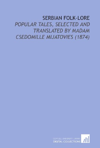 9781112193583: Serbian Folk-Lore: Popular Tales, Selected and Translated by Madam Csedomille Mijatovies (1874)