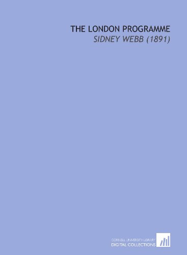 The London Programme: Sidney Webb (1891) (9781112196959) by Webb, Sidney