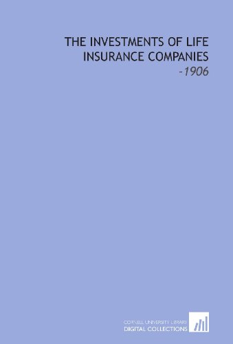 Stock image for The Investments of Life Insurance Companies: -1906 for sale by Revaluation Books