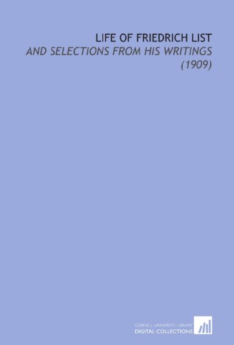 9781112205309: Life of Friedrich List: And Selections From His Writings (1909)