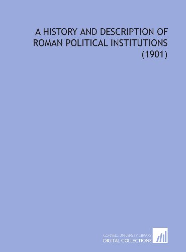 Stock image for A History and Description of Roman Political Institutions (1901) for sale by Revaluation Books