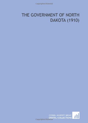 Imagen de archivo de The Government of North Dakota (1910) a la venta por Revaluation Books