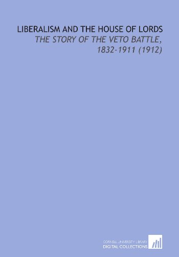 Liberalism and the House of Lords: The Story of the Veto Battle, 1832-1911 (1912) (9781112208591) by Jones, Harry