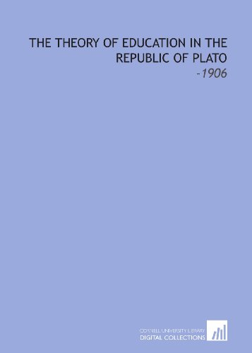 Stock image for The Theory of Education in the Republic of Plato: -1906 for sale by Revaluation Books