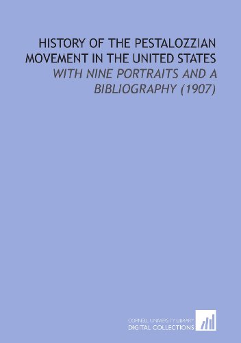 Imagen de archivo de History of the Pestalozzian Movement in the United States: With Nine Portraits and a Bibliography (1907) a la venta por Revaluation Books