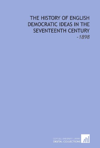 Stock image for The History of English Democratic Ideas in the Seventeenth Century: -1898 for sale by Revaluation Books