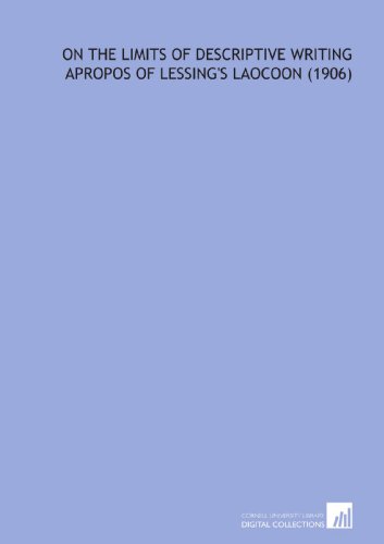 Beispielbild fr On the Limits of Descriptive Writing Apropos of Lessing's Laocoon (1906) zum Verkauf von Revaluation Books