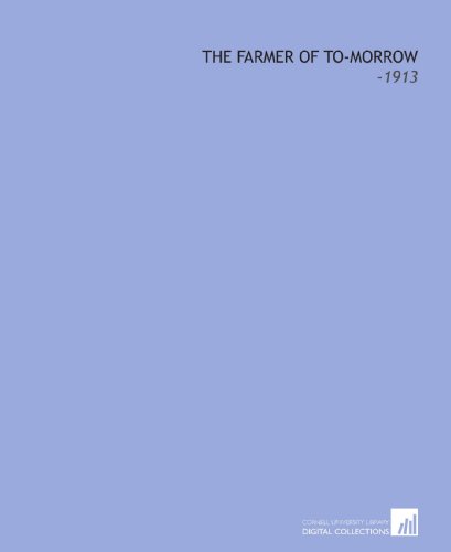 The Farmer of To-Morrow: -1913 (9781112224171) by Anderson, Frederick Irving
