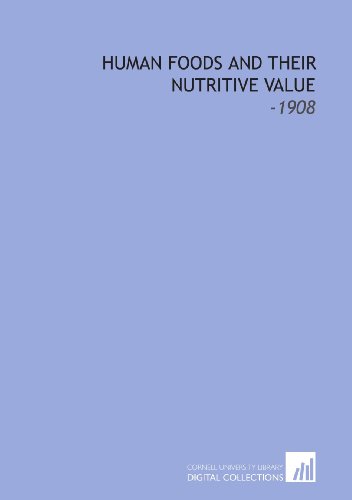 9781112224201: Human Foods and Their Nutritive Value: -1908