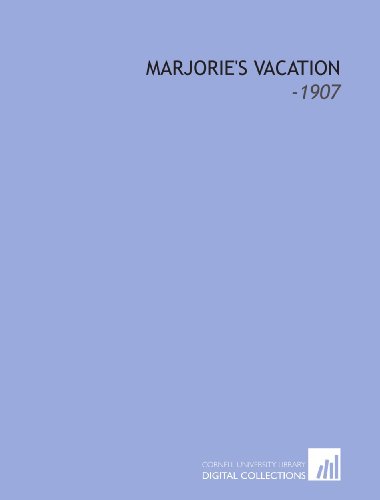 Marjorie's Vacation: -1907 (9781112227752) by Wells, Carolyn